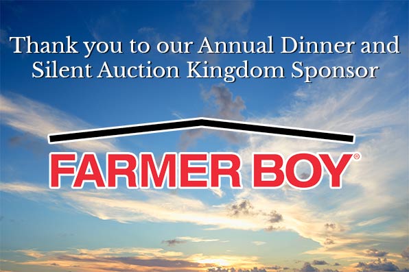 Thank you to our Annual Dinner and Silent Auction Kingdom Sponsor: Farmer Boy Ag